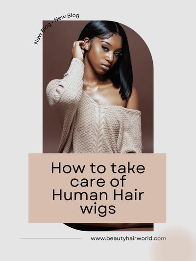 How to take care of human hair wigs